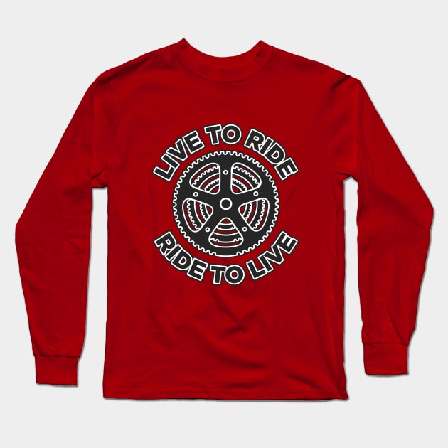 Live To ride, Ride to live bicycle art with chainrings Long Sleeve T-Shirt by Drumsartco